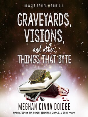 cover image of Graveyards, Visions, and Other Things that Byte (Dowser 8.5)